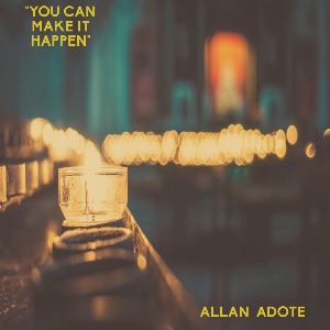 "YOU MAKE IT HAPPEN" By Allan Adote