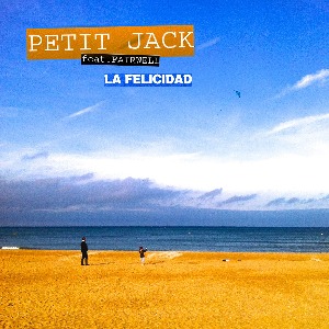 "LA FELICIDAD" By Petit Jack