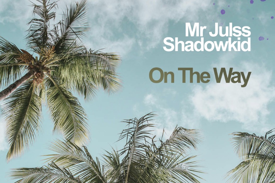 "ON THE WAY" By Mr Julss & Shadowkid